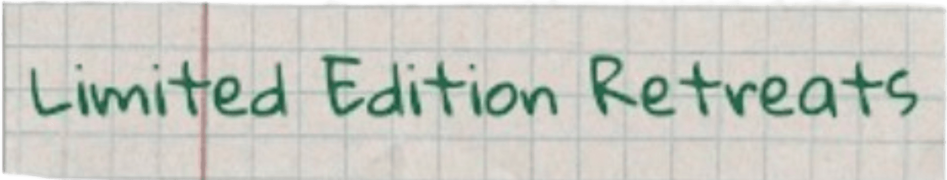 Limited Edition Retreats